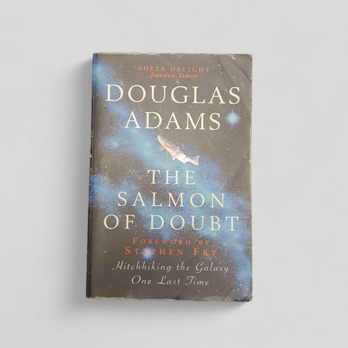 The Salmon of Doubt by Douglas Adams (Foreword by Stephen Fry)